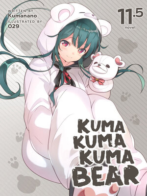 cover image of Kuma Kuma Kuma Bear (Light Novel), Volume 11.5